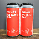Lo Rez Things We Don't Say Hazy IPA 16 FL. OZ. 4PK Cans