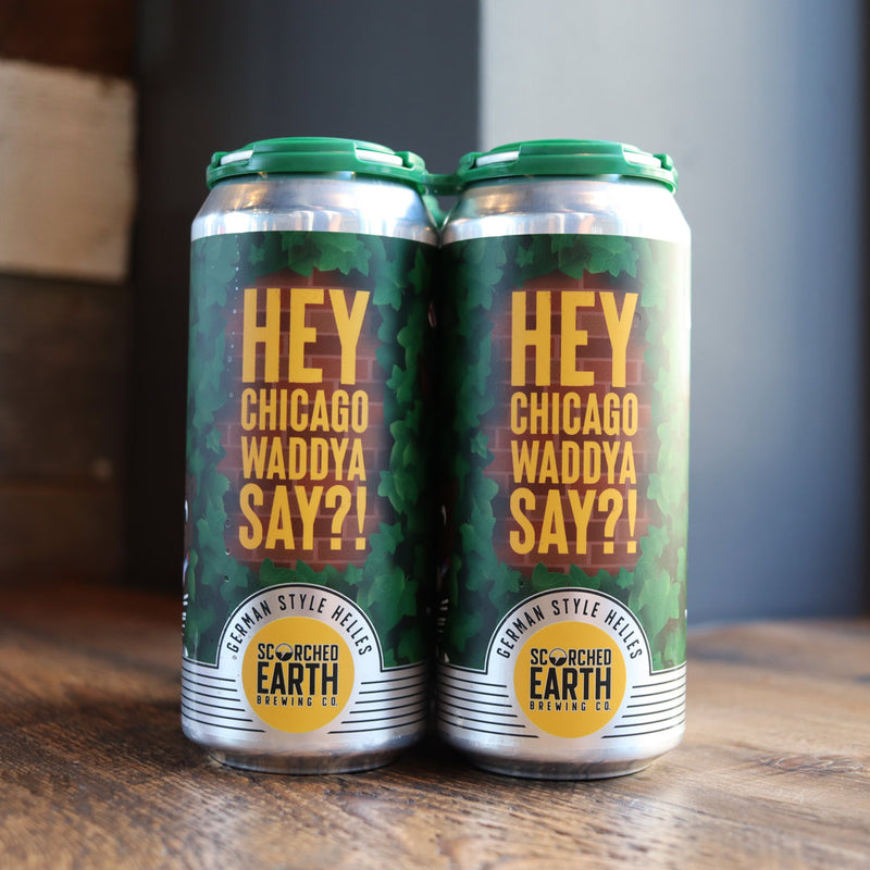 Scorched Earth Hey Chicago Waddya Say?! Helles Lager 16 FL. OZ. 4PK Cans
